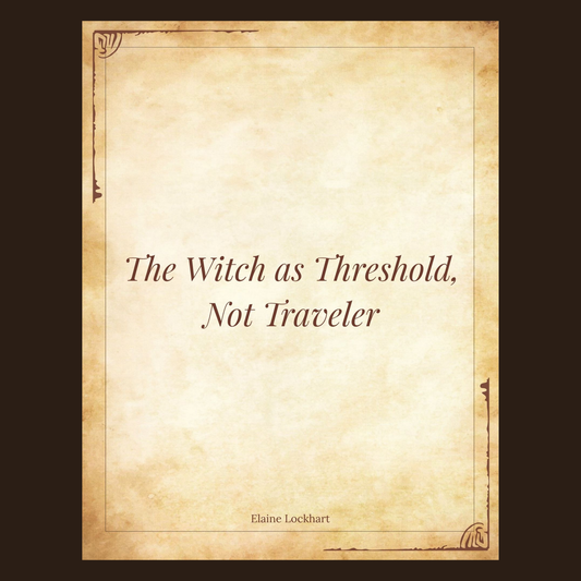 The Witch as Threshold, Not Traveler