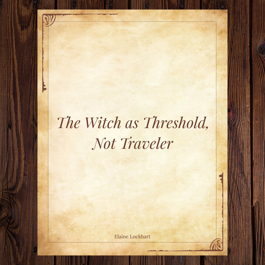 The Witch as Threshold, Not Traveler